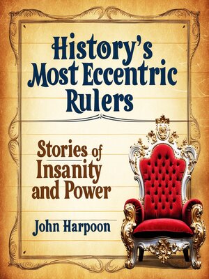 cover image of History's Most Eccentric Rulers